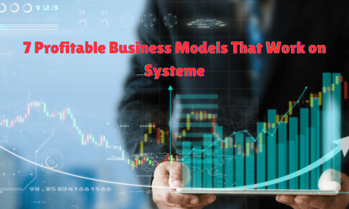 7 Profitable Business Models That Work on Systeme